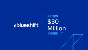 Blueshift Raises $ 30 Million Series C Funding Round
