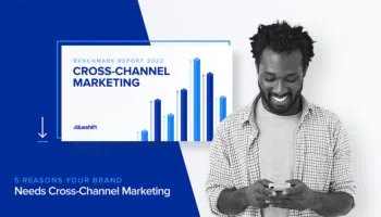 5 Reasons Why Your Brand Needs Cross-Channel Marketing
