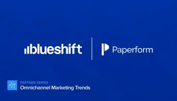 Blueshift and Paperform partner for omnichannel marketing trends series