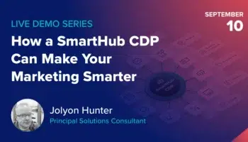 How a SmartHub CDP Can Make Your Marketing Smarter
