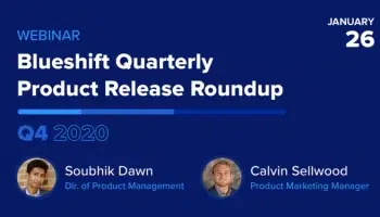 Blueshift quarterly release product roundup Q4 2020 webinar