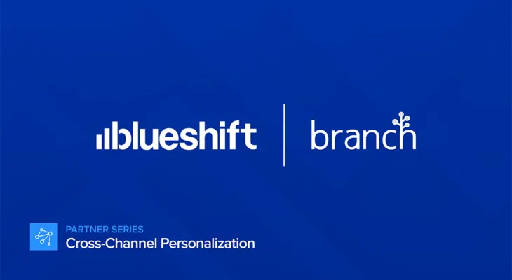 Branch and Blueshift Cross-Channel Personalization Partner Series
