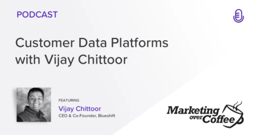 Podcast on Customer Data Platforms with Vijay Chitoor