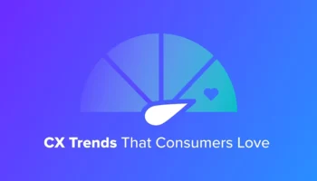 CX Trends That Consumers Love
