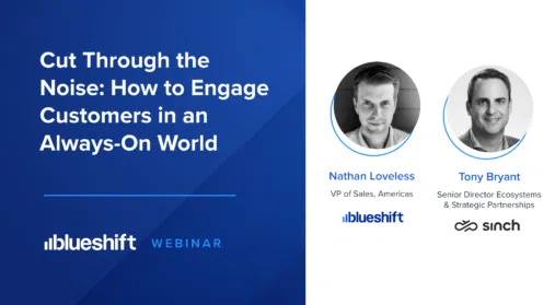 Cut Through The Noise: How to Engage Customers In An Always-On World