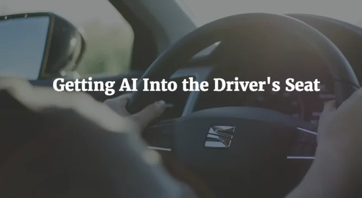 A person driving a car with the text "Getting AI Into the Driver's Seat"
