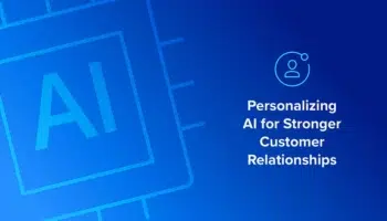 Personalizing AI for Stronger Customer Relationships