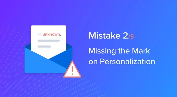 Mistake 2/5: Missing the mark on personalization