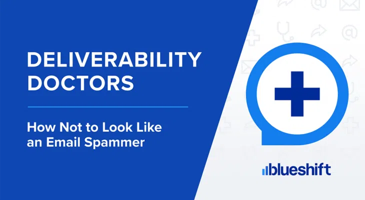 Blueshift Email Deliverability Doctors Avoid Looking Like Spam