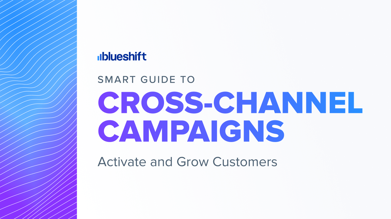 Smart Guide to CrossChannel Campaigns Blueshift