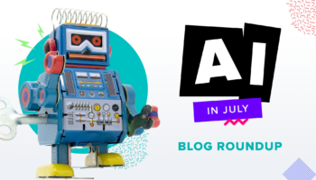 ai-in-july-blog-roundup