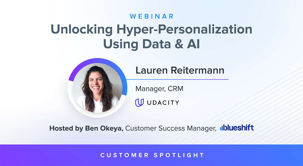 Unlocking Hyper-Personalization Using Data & AI | Blueshift