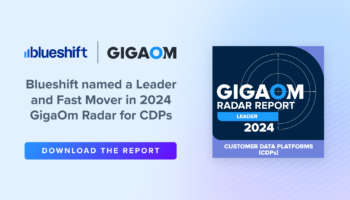 Blueshift Named a Leader in GigaOm Radar Report for (CDPs)