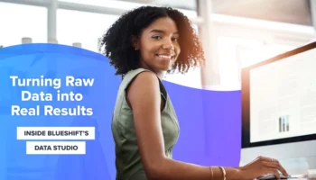 Turning Raw Data into Real Results - Inside Blueshift's Data Studio