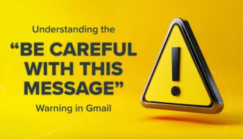 Gmail Be Careful with this Message