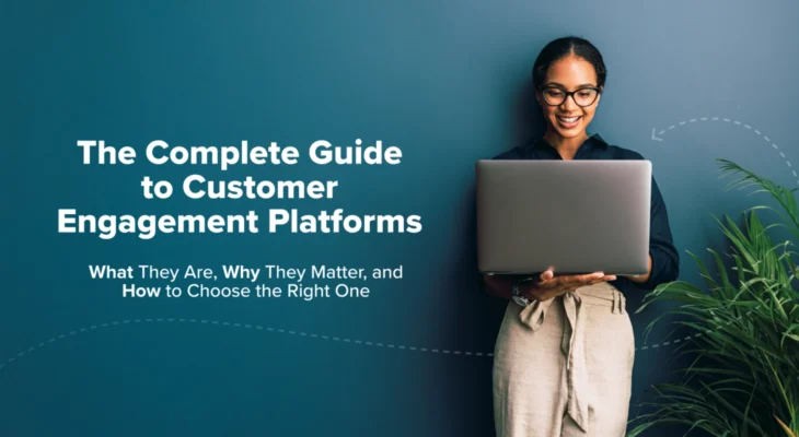The Complete Guide to Customer Engagement Platforms